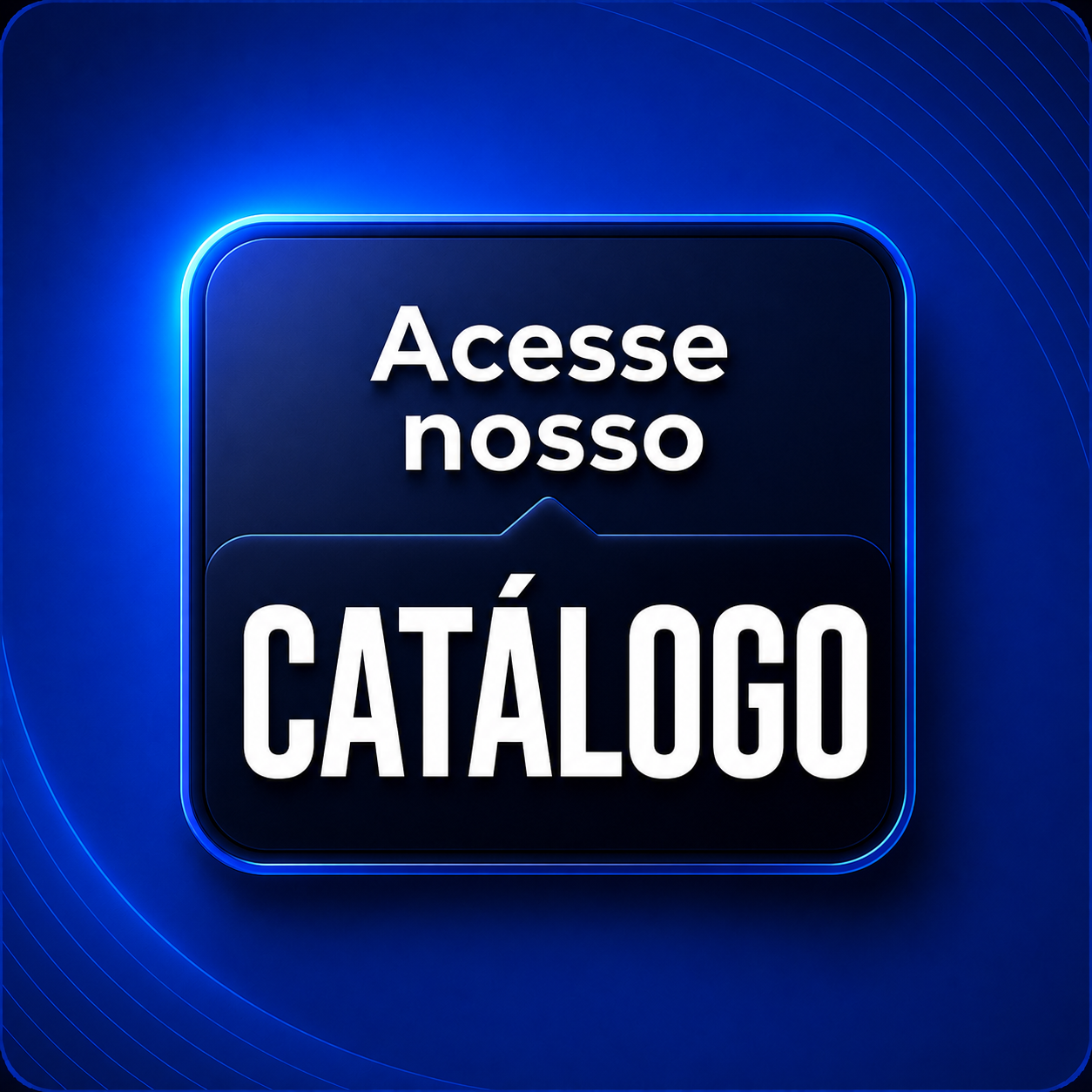 ACESSE NOSSO CATÁLOGO 